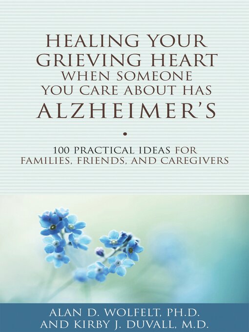 Title details for Healing Your Grieving Heart When Someone You Care About Has Alzheimer's by Alan Wolfelt - Available